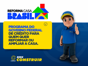 Reforma Casa Brasil: o programa que vai transformar sonhos em realidade e movimentar o setor da construção